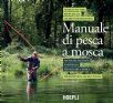Fattori Giorgio / Saglia Beppe / Santagostino Valerio - Manuale Di Pesca A Mosca. Tecniche, Tattiche E Materiali Per Pescare In Italia