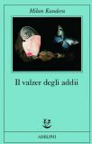 Kundera Milan - Valzer Degli Addii