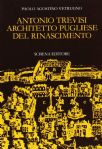 Vetrugno, Paolo A. - Antonio Trevisi Architetto Pugliese Del Rinascimento.