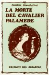 Stanghellini, Massimo. - La Morte Del Cavalier Palamede.