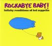 Rockabye Baby - Led Zeppelin Lullaby Rendition